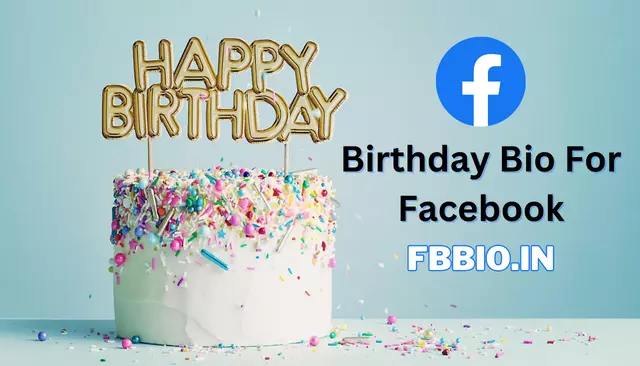 200+ BEST Birthday Bio For Facebook | Facebook Birthday Bio Ideas