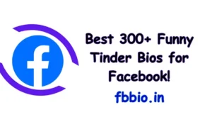 Best 300+ Funny Tinder Bios for Facebook!